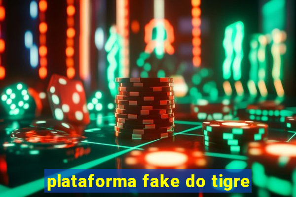 plataforma fake do tigre